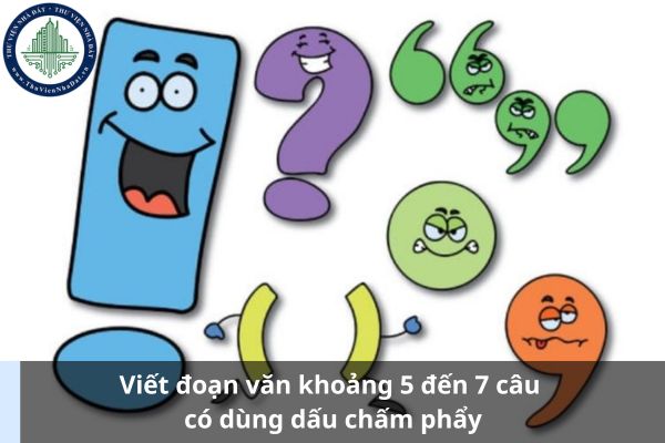 Viết đoạn văn khoảng 5 đến 7 câu có dùng dấu chấm phẩy (Ảnh từ Internet)