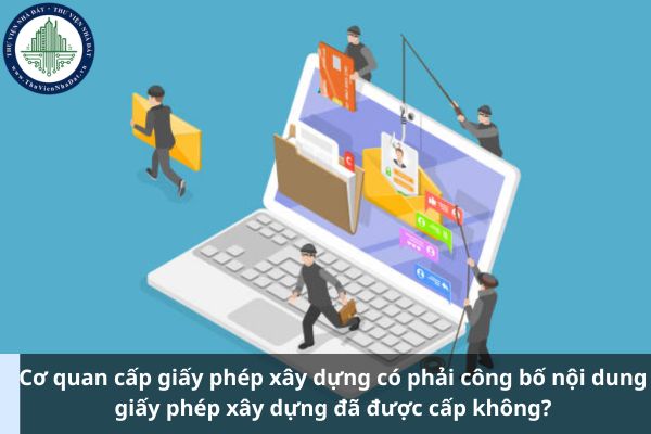 Cơ quan cấp giấy phép xây dựng có phải công bố nội dung giấy phép xây dựng đã được cấp không? (Ảnh từ Internet)