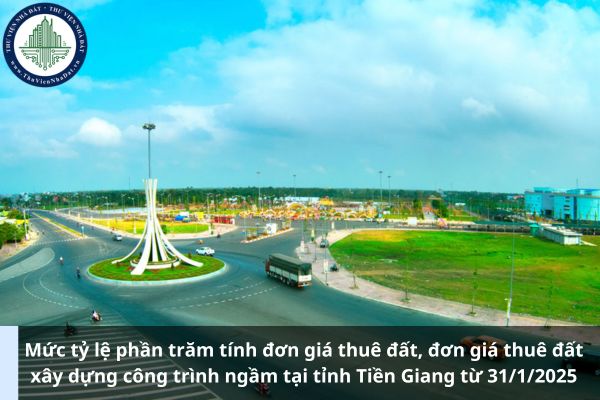 Mức tỷ lệ phần trăm tính đơn giá thuê đất, đơn giá thuê đất xây dựng công trình ngầm tại tỉnh Tiền Giang từ 31/1/2025 (Ảnh từ Internet)