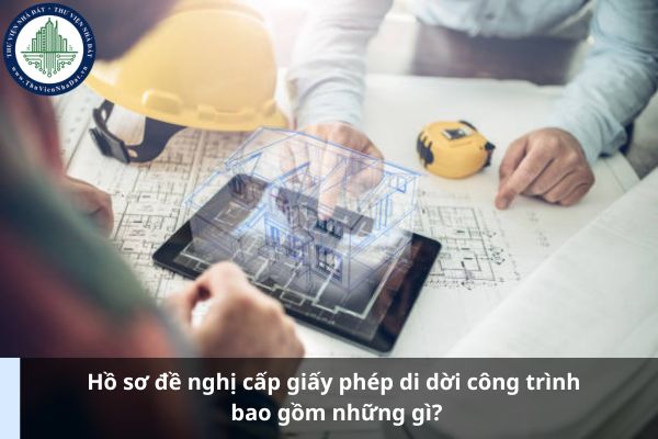 Hồ sơ đề nghị cấp giấy phép di dời công trình bao gồm những gì? (Ảnh từ Internet)