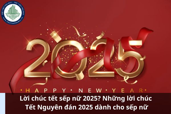 Lời chúc tết sếp nữ 2025? Những lời chúc Tết Nguyên đán 2025 dành cho sếp nữ (Ảnh từ Internet)