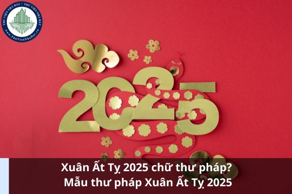 Xuân Ất Tỵ 2025 chữ thư pháp? Mẫu thư pháp Xuân Ất Tỵ 2025 (Ảnh từ Internet)