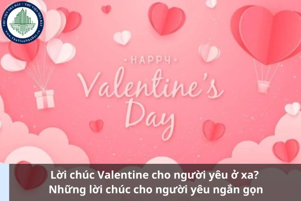 Lời chúc Valentine cho người yêu ở xa? Những lời chúc cho người yêu ngắn gọn (Ảnh từ Internet)