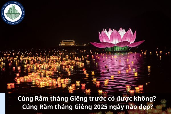 Cúng Rằm tháng Giêng trước có được không? Cúng Rằm tháng Giêng 2025 ngày nào đẹp? (Ảnh từ Internet)