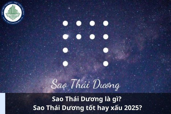 Sao Thái Dương là gì? Sao Thái Dương tốt hay xấu 2025? (Ảnh từ Internet)