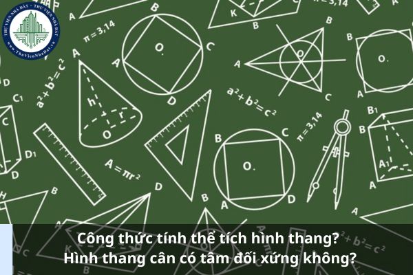 Công thức tính thể tích hình thang? Hình thang cân có tâm đối xứng không? (Ảnh từ Internet)