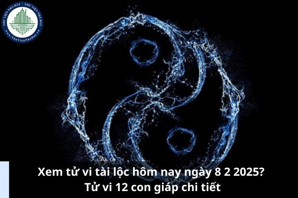 Xem tử vi tài lộc hôm nay ngày 8 2 2025? Tử vi 12 con giáp chi tiết (Ảnh từ Internet)