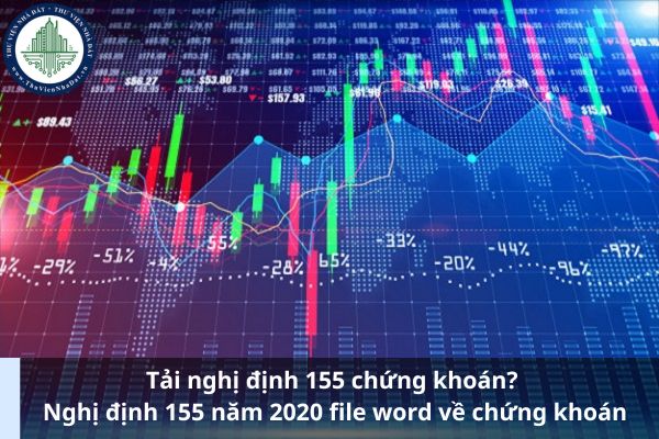 Tải nghị định 155 chứng khoán? Nghị định 155 năm 2020 file word về chứng khoán 