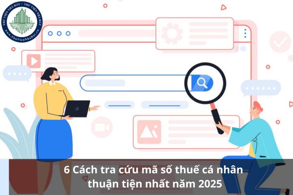 6 Cách tra cứu mã số thuế cá nhân thuận tiện nhất năm 2025 (Ảnh từ Internet)