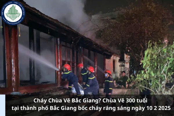 Cháy Chùa Vẽ Bắc Giang? Chùa Vẽ 300 tuổi tại thành phố Bắc Giang bốc cháy ráng sáng ngày 10 2 2025 (Ảnh từ Internet)