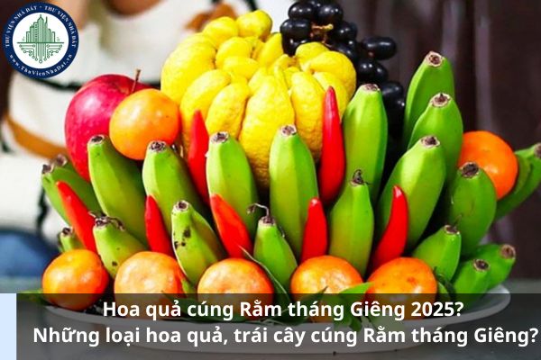 Hoa quả cúng Rằm tháng Giêng 2025? Những loại hoa quả, trái cây cúng Rằm tháng Giêng? 