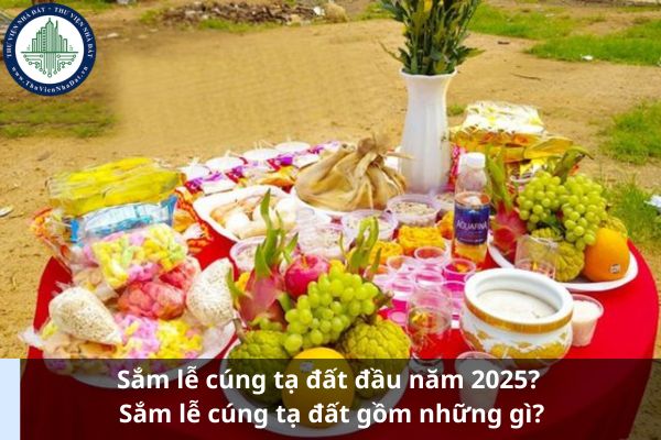 Sắm lễ cúng tạ đất đầu năm 2025? Sắm lễ cúng tạ đất gồm những gì? (Ảnh từ Internet)