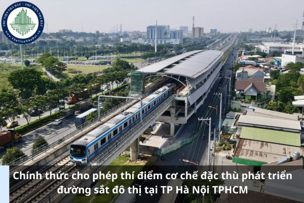 Chính thức cho phép thí điểm cơ chế đặc thù phát triển đường sắt đô thị tại TP Hà Nội TPHCM (Ảnh từ Internet)