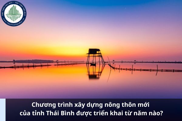 Chương trình xây dựng nông thôn mới của tỉnh Thái Bình được triển khai từ năm nào? 