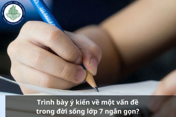 Trình bày ý kiến về một vấn đề trong đời sống lớp 7 ngắn gọn? Mẫu bài văn nghị luận về một vấn đề trong đời sống (Ảnh từ Internet)