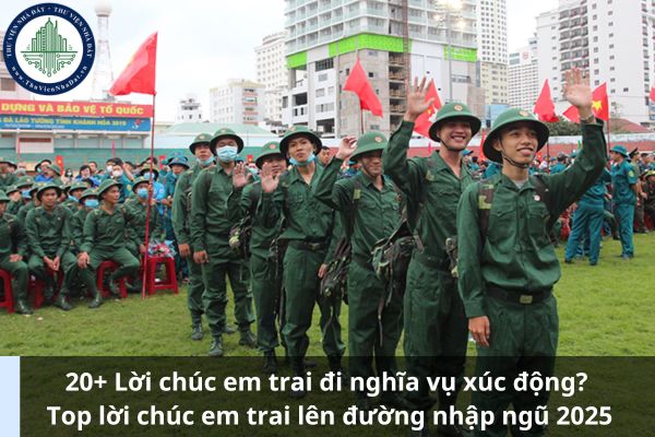 20+ Lời chúc em trai đi nghĩa vụ xúc động? Top lời chúc em trai lên đường nhập ngũ 2025 (Ảnh từ Internet)