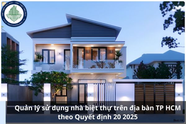 Quản lý sử dụng nhà biệt thự trên địa bàn TP HCM theo Quyết định 20 2025