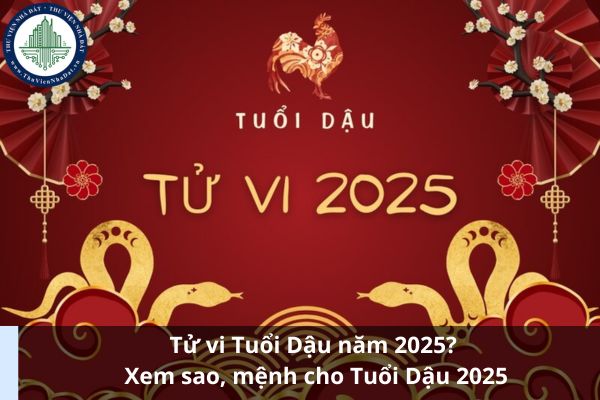 Tử vi Tuổi Dậu năm 2025? Xem sao, mệnh cho Tuổi Dậu 2025 (Ảnh từ Internet)