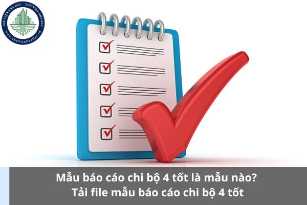 Mẫu báo cáo chi bộ 4 tốt là mẫu nào năm 2025? Tải file mẫu báo cáo chi bộ 4 tốt (Ảnh từ Internet)