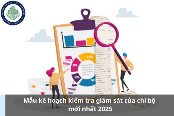 Mẫu kế hoạch kiểm tra giám sát của chi bộ mới nhất 2025? Tải mẫu hoạch kiểm tra giám sát của chi bộ (Ảnh từ Internet)