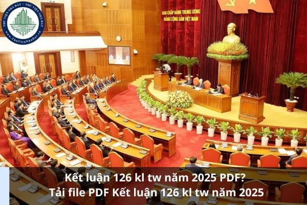 Kết luận 126 KL TW năm 2025 PDF? Tải file PDF Kết luận 126 KL TW năm 2025