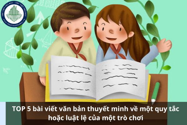 TOP 5 bài viết văn bản thuyết minh về một quy tắc hoặc luật lệ của một trò chơi (Ảnh từ Internet)