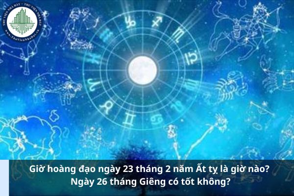 Giờ hoàng đạo ngày 23 tháng 2 năm Ất tỵ là giờ nào? Ngày 26 tháng Giêng có tốt không? (Ảnh từ Internet)