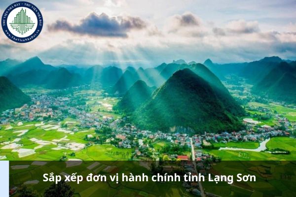 Lạng Sơn sáp nhập với tỉnh nào? Đề án sáp nhập tỉnh Lạng Sơn theo Nghị quyết 1246 quy định như thế nào? (Ảnh từ Internet)