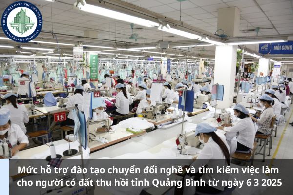 Mức hỗ trợ đào tạo chuyển đổi nghề và tìm kiếm việc làm cho người có đất thu hồi tỉnh Quảng Bình từ ngày 6 3 2025 (Ảnh từ Internet)