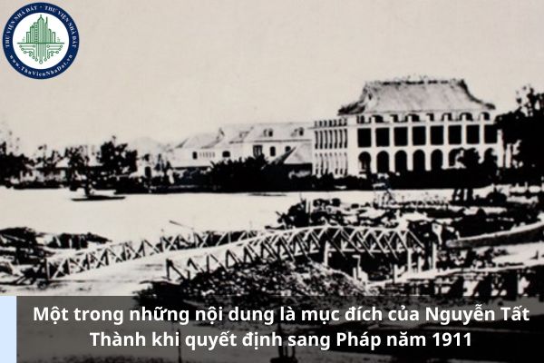 Một trong những nội dung là mục đích của Nguyễn Tất Thành khi quyết định sang Pháp năm 1911 (Ảnh từ Internet)