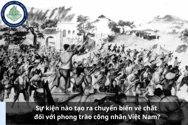 Sự kiện nào tạo ra chuyển biến về chất đối với phong trào công nhân Việt Nam? (Ảnh từ Internet)