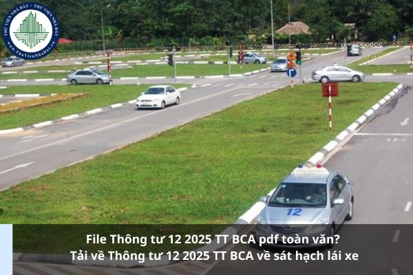 File Thông tư 12 2025 TT BCA pdf toàn văn? Tải về Thông tư 12 2025 TT BCA về sát hạch lái xe (Ảnh từ Internet)