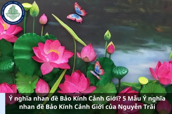 Ý nghĩa nhan đề Bảo Kính Cảnh Giới? 5 Mẫu Ý nghĩa nhan đề Bảo Kính Cảnh Giới của Nguyễn Trãi (Hình từ Internet)