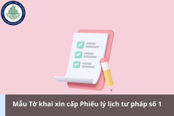 Mẫu Tờ khai xin cấp Phiếu lý lịch tư pháp số 1