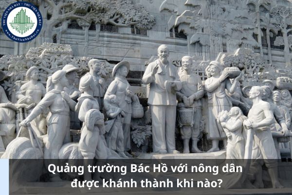 Quảng trường Bác Hồ với nông dân được khánh thành khi nào? (Hình từ Internet)