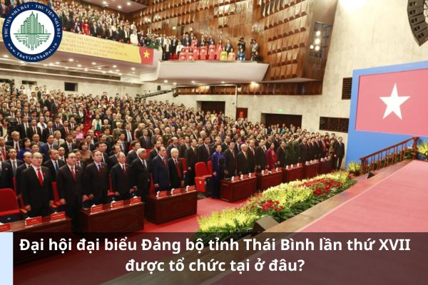 Đại hội đại biểu Đảng bộ tỉnh Thái Bình lần thứ XVII được tổ chức tại ở đâu? (Hình từ Internet)