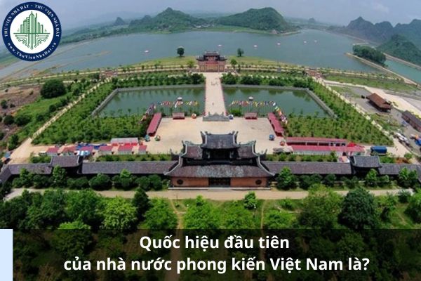 Quốc hiệu đầu tiên của nhà nước phong kiến Việt Nam là? (Hình từ Internet)