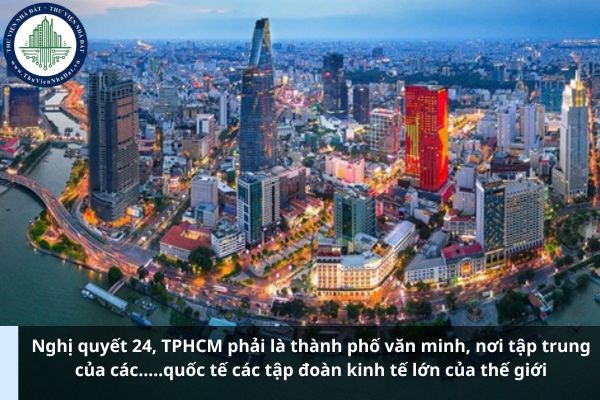 Nghị quyết 24, TPHCM phải là thành phố văn minh, nơi tập trung của các...quốc tế các tập đoàn kinh tế lớn của thế giới (Hình từ Internet)