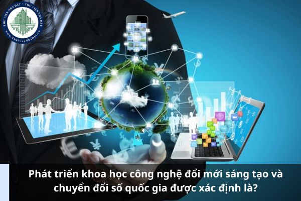 Phát triển khoa học công nghệ đổi mới sáng tạo và chuyển đổi số quốc gia được xác định là? (Hình từ Internet)