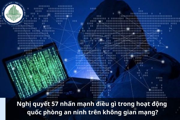 Nghị quyết 57 nhấn mạnh điều gì trong hoạt động quốc phòng an ninh trên không gian mạng? (Hình từ Internet)