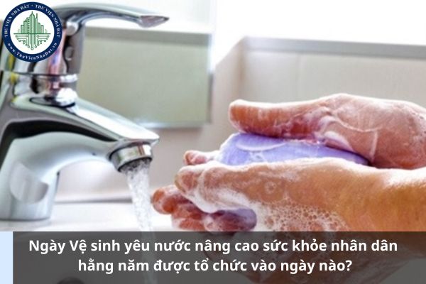 Ngày Vệ sinh yêu nước nâng cao sức khỏe nhân dân hằng năm được tổ chức vào ngày nào? (Hình từ Internet)