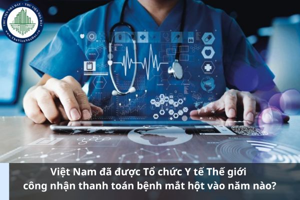 Việt Nam đã được Tổ chức Y tế Thế giới công nhận thanh toán bệnh mắt hột vào năm nào? (Hình từ Internet)