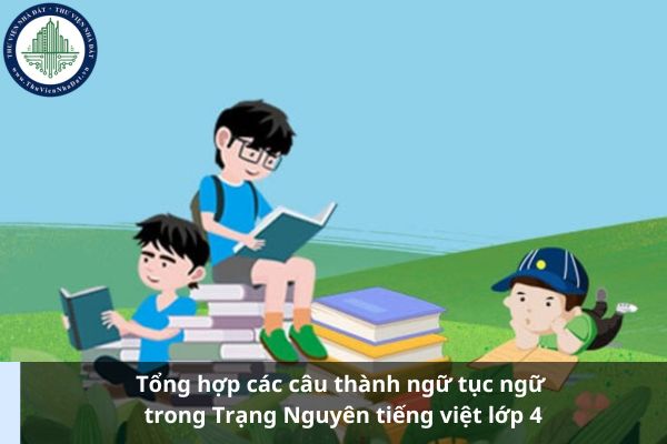 Tổng hợp các câu thành ngữ tục ngữ trong Trạng Nguyên tiếng việt lớp 4