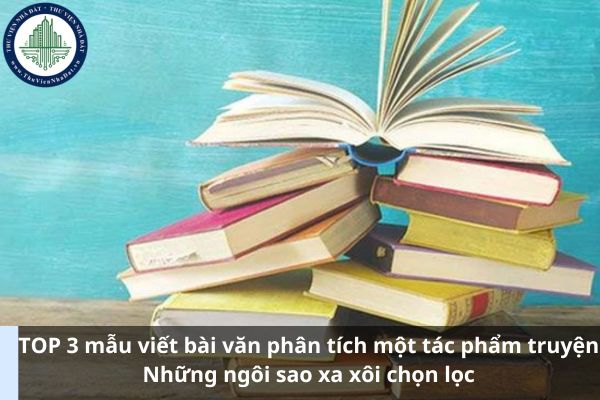 TOP 3 mẫu viết bài văn phân tích một tác phẩm truyện Những ngôi sao xa xôi chọn lọc (Hình từ Internet)