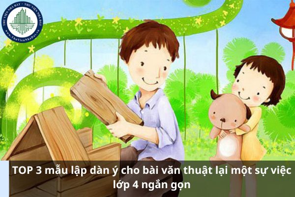 TOP 5 mẫu lập dàn ý cho bài văn thuật lại một sự việc lớp 4 ngắn gọn (Hình từ Internet)