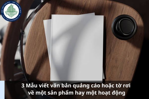 3 Mẫu viết văn bản quảng cáo hoặc tờ rơi về một sản phẩm hay một hoạt động