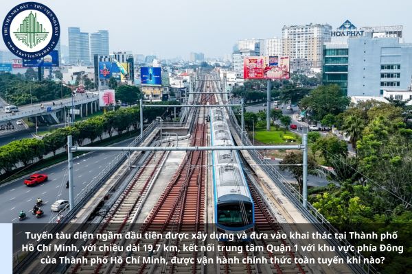 Tuyến tàu điện ngầm đầu tiên được xây dựng và đưa vào khai thác tại Thành phố Hồ Chí Minh, với chiều dài 19,7 km, kết nối trung tâm Quận 1 với khu vực phía Đông của Thành phố Hồ Chí Minh, được vận hành chính thức toàn tuyến khi nào?