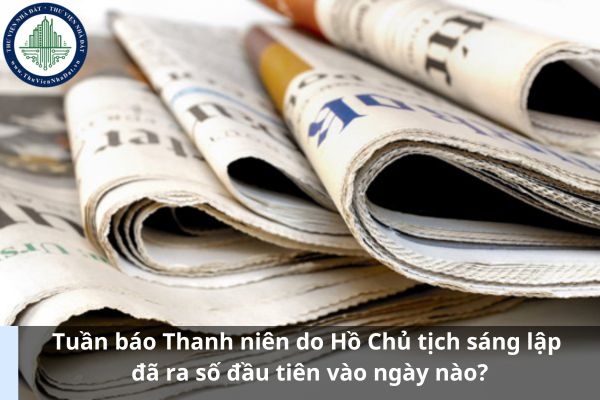 Tuần báo Thanh niên do Hồ Chủ tịch sáng lập đã ra số đầu tiên vào ngày nào? (Hình từ Internet)