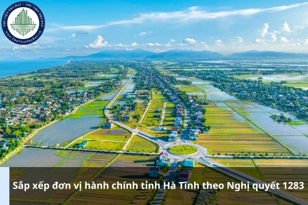 Sắp xếp đơn vị hành chính tỉnh Hà Tĩnh theo Nghị quyết 1283
