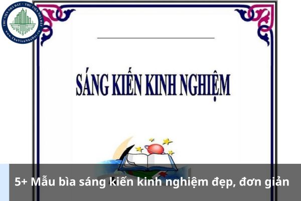 5+ Mẫu bìa sáng kiến kinh nghiệm đẹp, đơn giản